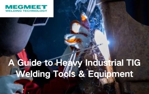 A Guide to Heavy Industrial TIG Welding Tools and Equipment.jpg